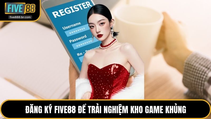 Đăng ký Five88 để trải nghiệm kho game khủng